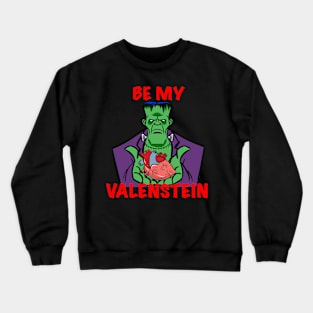 Be my Valenstein Crewneck Sweatshirt